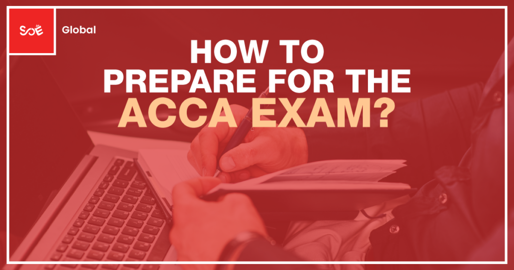 How To Prepare For The ACCA Exam SOE Global