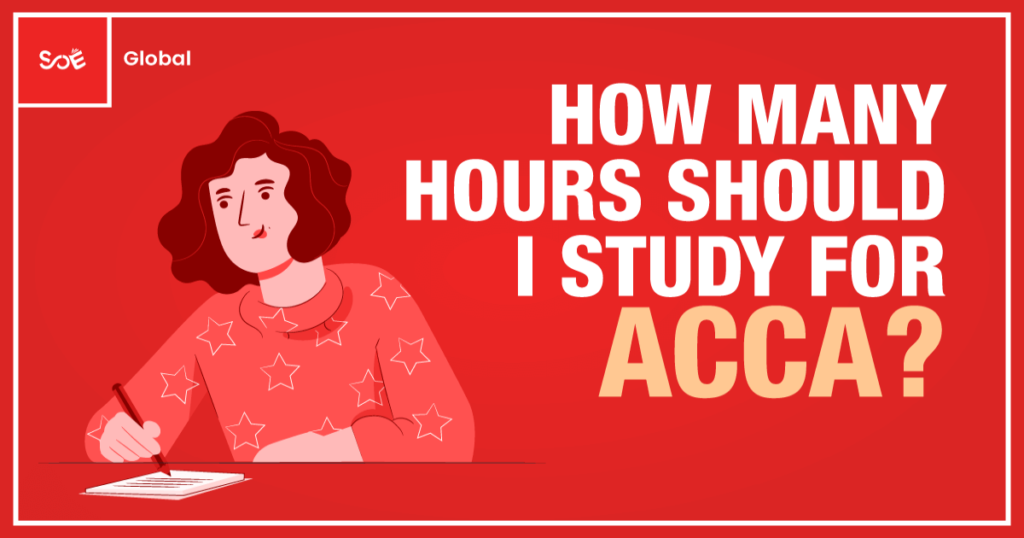 How Many Hours Should I Study For ACCA? | SOE Global