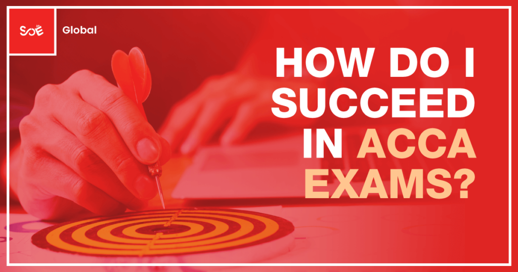 How Do I Succeed In ACCA Exams? | SOE Global