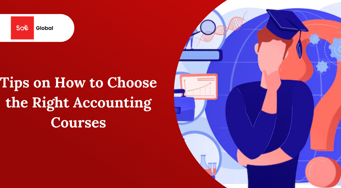 Tips on How to Choose the Right Accounting Courses