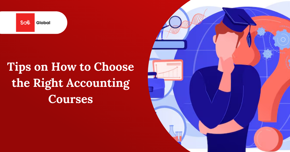 Tips on How to Choose the Right Accounting Courses